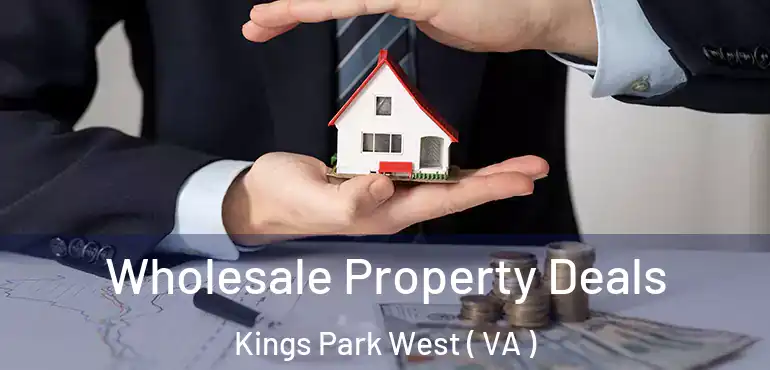  Wholesale Property Deals Kings Park West ( VA )