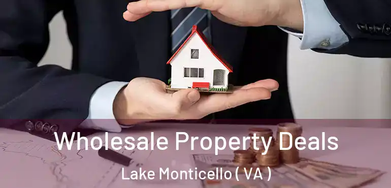  Wholesale Property Deals Lake Monticello ( VA )