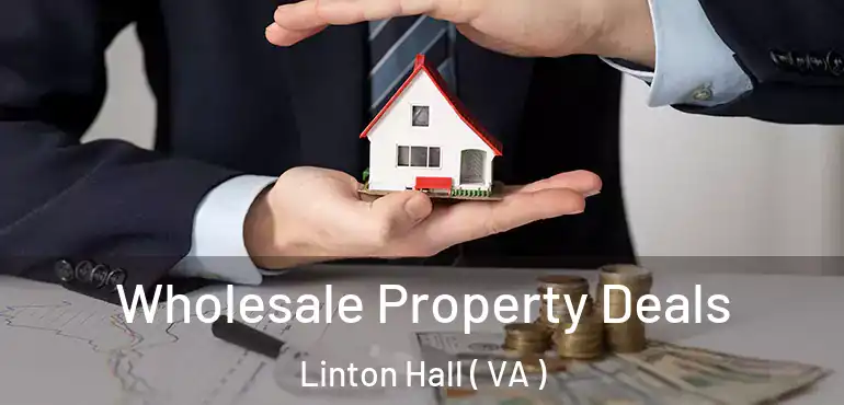 Wholesale Property Deals Linton Hall ( VA )