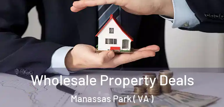 Wholesale Property Deals Manassas Park ( VA )