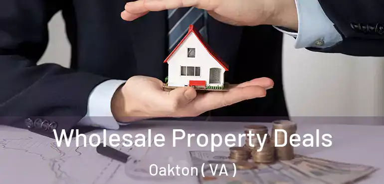  Wholesale Property Deals Oakton ( VA )