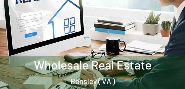  Wholesale Real Estate Bensley ( VA )