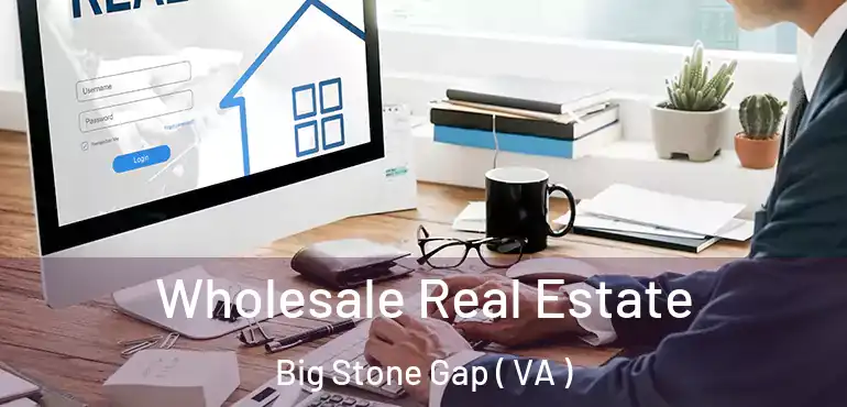  Wholesale Real Estate Big Stone Gap ( VA )