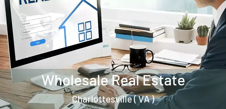  Wholesale Real Estate Charlottesville ( VA )
