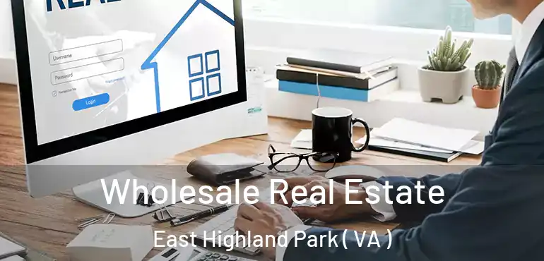  Wholesale Real Estate East Highland Park ( VA )