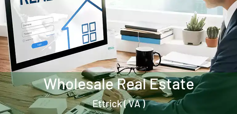  Wholesale Real Estate Ettrick ( VA )