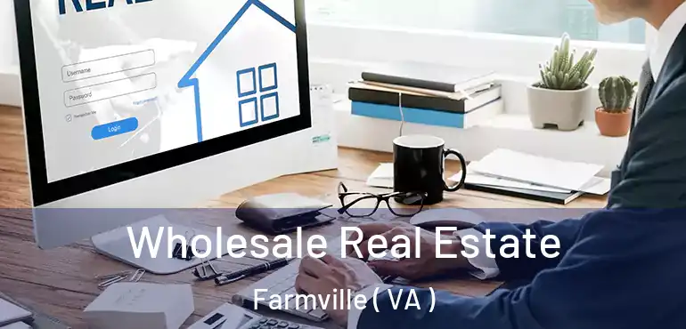  Wholesale Real Estate Farmville ( VA )