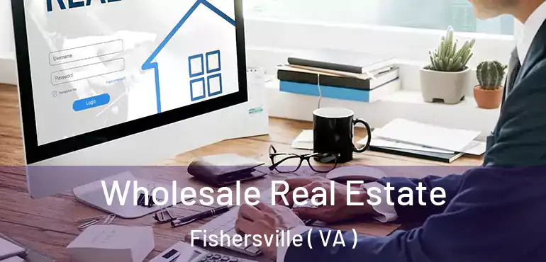  Wholesale Real Estate Fishersville ( VA )