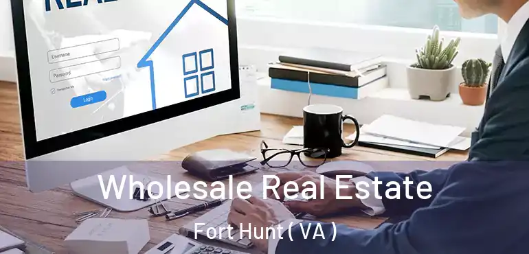  Wholesale Real Estate Fort Hunt ( VA )