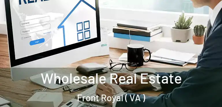  Wholesale Real Estate Front Royal ( VA )