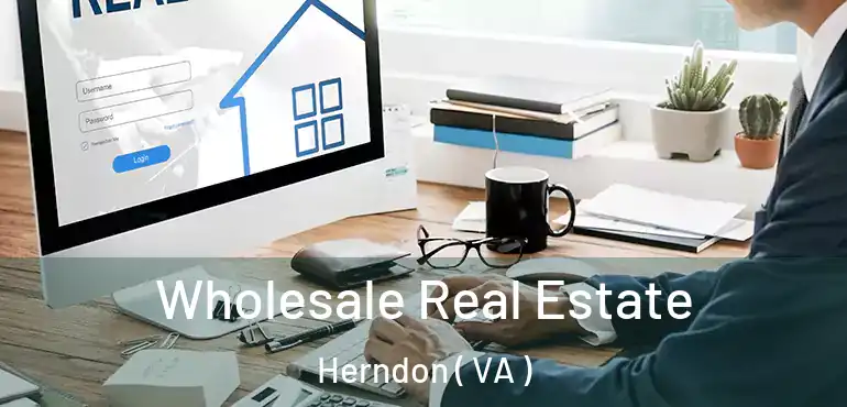  Wholesale Real Estate Herndon ( VA )