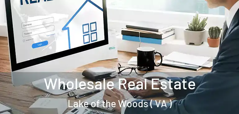  Wholesale Real Estate Lake of the Woods ( VA )