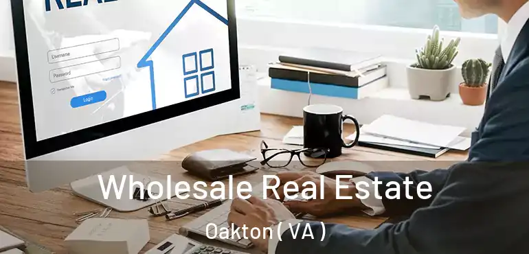  Wholesale Real Estate Oakton ( VA )