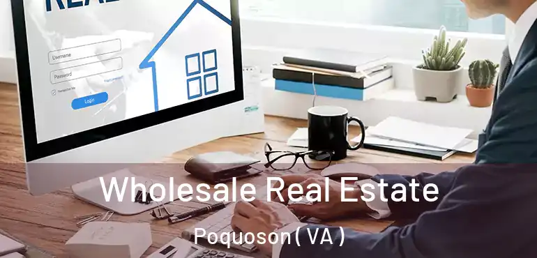  Wholesale Real Estate Poquoson ( VA )