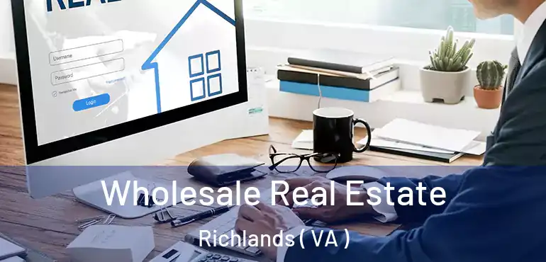  Wholesale Real Estate Richlands ( VA )