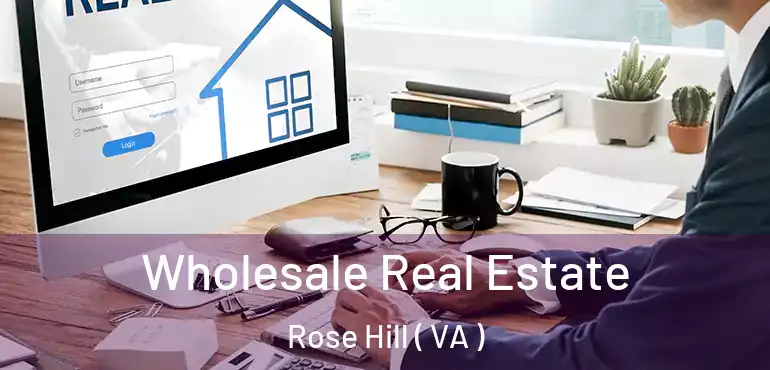  Wholesale Real Estate Rose Hill ( VA )