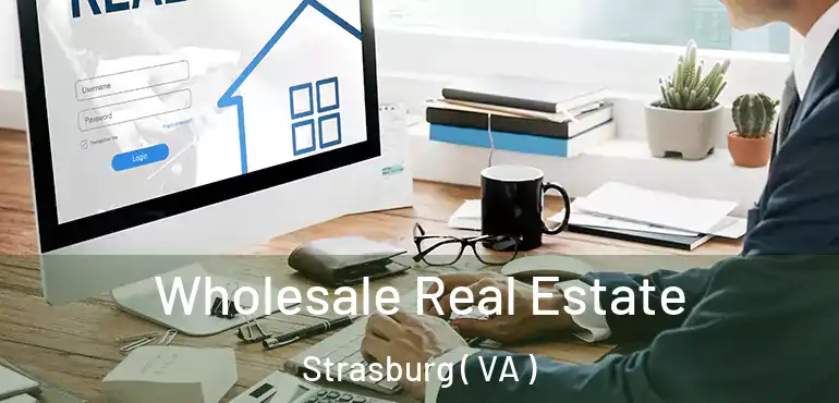  Wholesale Real Estate Strasburg ( VA )