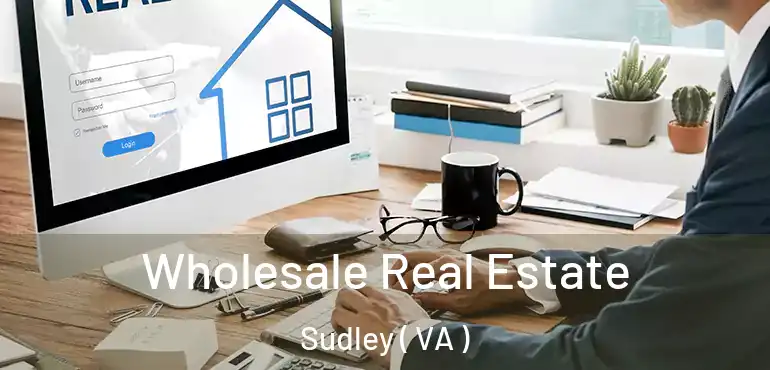  Wholesale Real Estate Sudley ( VA )