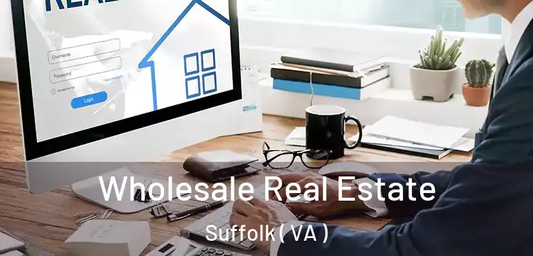  Wholesale Real Estate Suffolk ( VA )