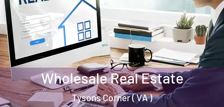  Wholesale Real Estate Tysons Corner ( VA )