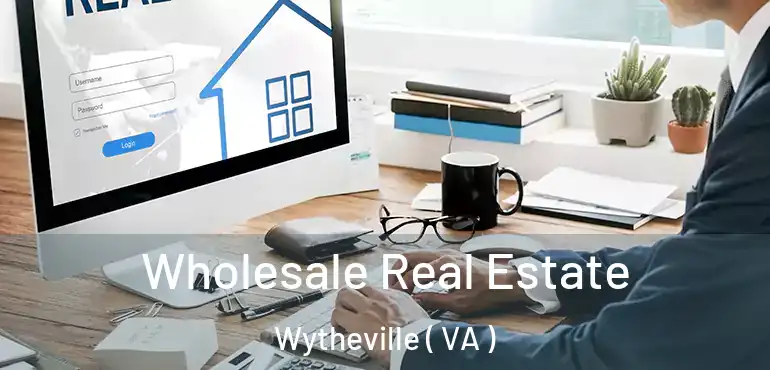  Wholesale Real Estate Wytheville ( VA )