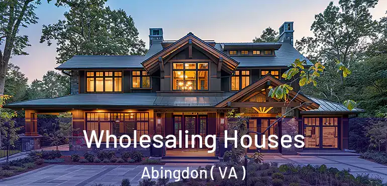  Wholesaling Houses Abingdon ( VA )