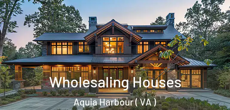  Wholesaling Houses Aquia Harbour ( VA )