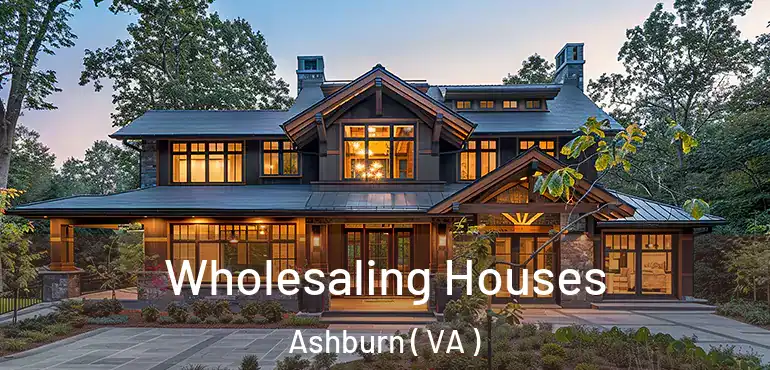  Wholesaling Houses Ashburn ( VA )