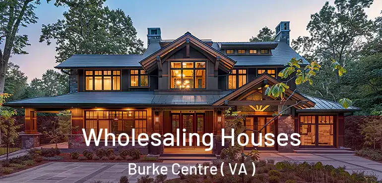  Wholesaling Houses Burke Centre ( VA )