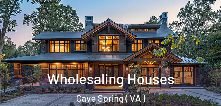  Wholesaling Houses Cave Spring ( VA )
