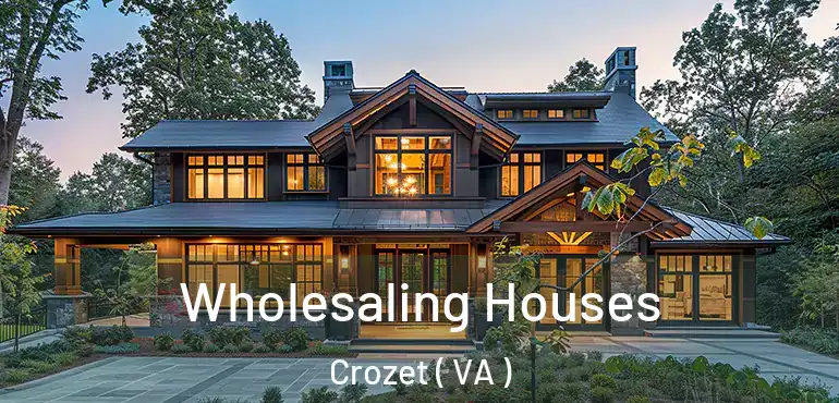  Wholesaling Houses Crozet ( VA )