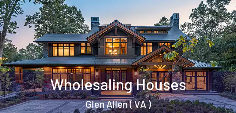  Wholesaling Houses Glen Allen ( VA )