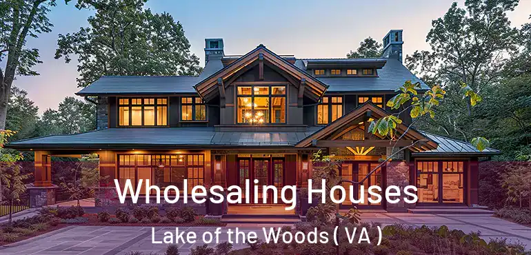  Wholesaling Houses Lake of the Woods ( VA )