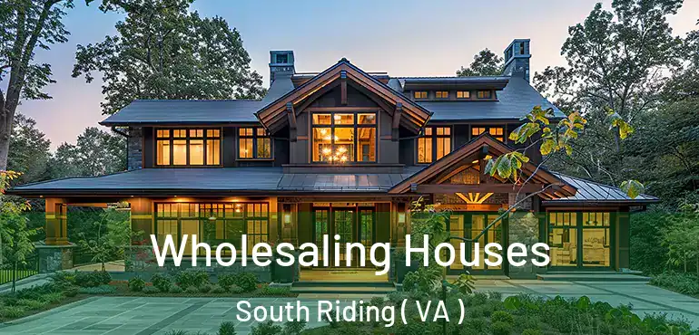  Wholesaling Houses South Riding ( VA )