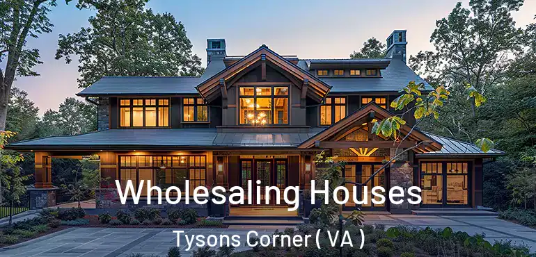  Wholesaling Houses Tysons Corner ( VA )