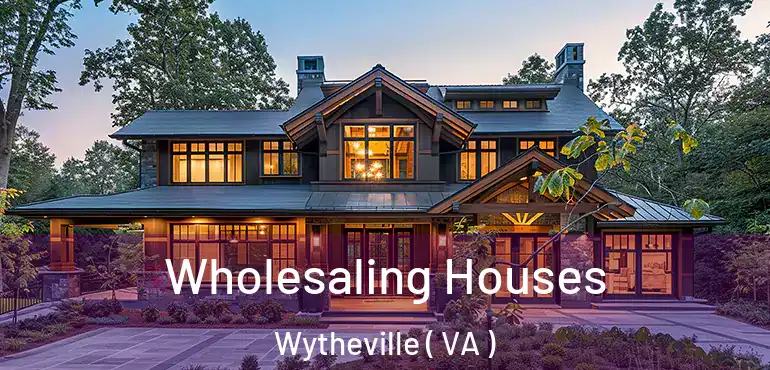  Wholesaling Houses Wytheville ( VA )