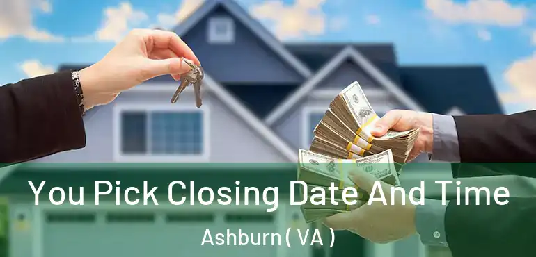  You Pick Closing Date And Time Ashburn ( VA )