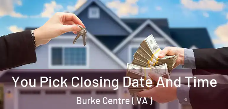  You Pick Closing Date And Time Burke Centre ( VA )