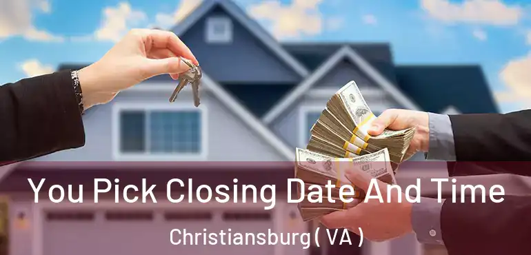  You Pick Closing Date And Time Christiansburg ( VA )