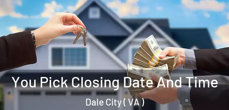  You Pick Closing Date And Time Dale City ( VA )