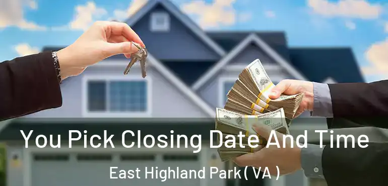 You Pick Closing Date And Time East Highland Park ( VA )