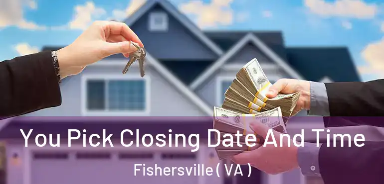  You Pick Closing Date And Time Fishersville ( VA )