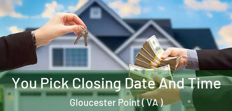  You Pick Closing Date And Time Gloucester Point ( VA )