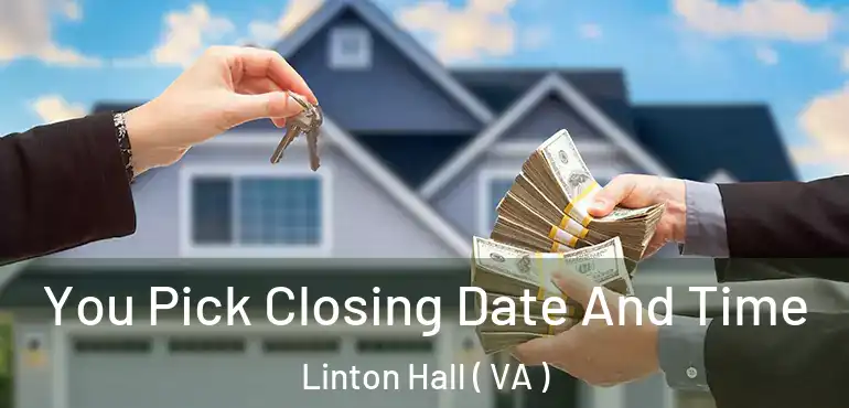  You Pick Closing Date And Time Linton Hall ( VA )