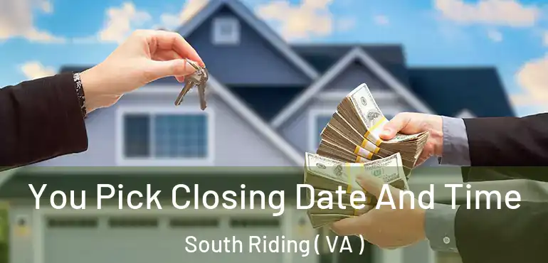 You Pick Closing Date And Time South Riding ( VA )