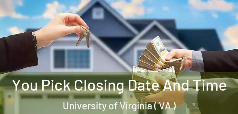  You Pick Closing Date And Time University of Virginia ( VA )